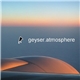 Geyser - Atmosphere